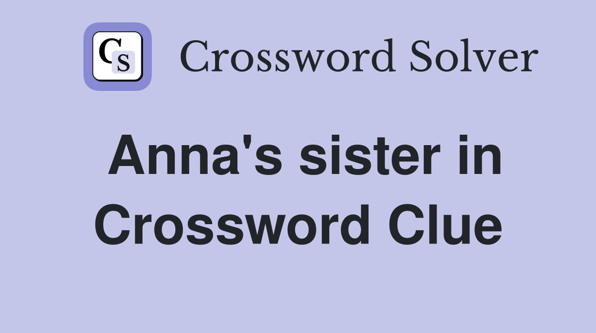 Anna s sister in Frozen Crossword Clue Answers Crossword Solver
